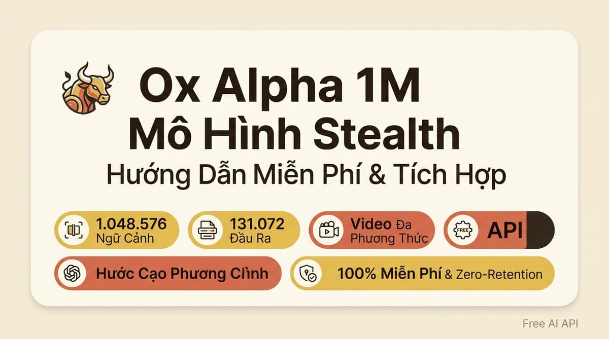 Mô Hình Ẩn Danh Ox Alpha 1M Ra Mắt: Đánh Giá Chi Tiết & Hướng Dẫn Sử Dụng Miễn Phí — Free AI API